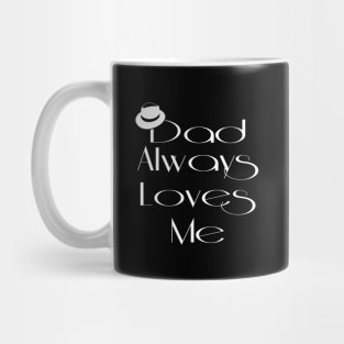 Dad Always Loves Me Mug